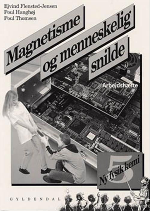 Cover for Poul Hanghøj; Poul Thomsen; Ejvind Flensted-Jensen · Ny fysik / kemi: Ny fysik / kemi 5. Magnetisme og menneskelig snilde (Poketbok) [1:a utgåva] (2001)
