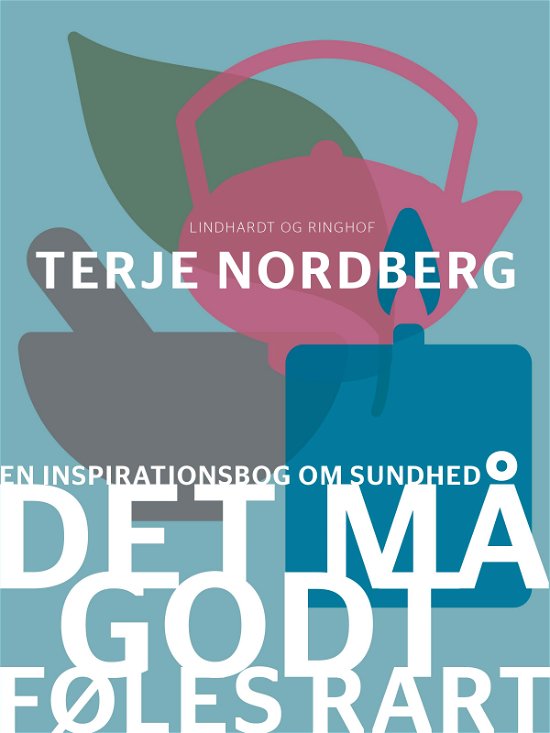 Cover for Terje Nordberg · Det må godt føles rart (Sewn Spine Book) [2nd edition] (2017)