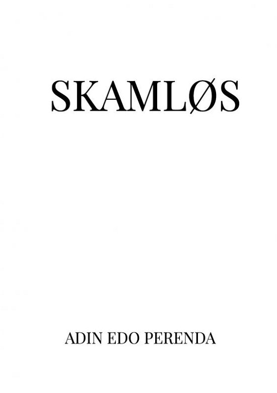 Skamløs - Adin Edo - Kirjat - Saxo Publish - 9788740468885 - lauantai 6. elokuuta 2022