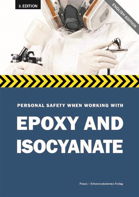 Cover for . · Personlig sikkerhed ved arb m epoxy og isocyanat: Personal safety when working with epoxy and isocyanates (Heftet bok) [3. utgave] (2019)