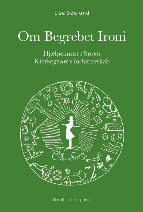 Om Begrebet Ironi - Lise Søelund - Bøger - Forlaget mellemgaard - 9788772375885 - 21. juni 2021