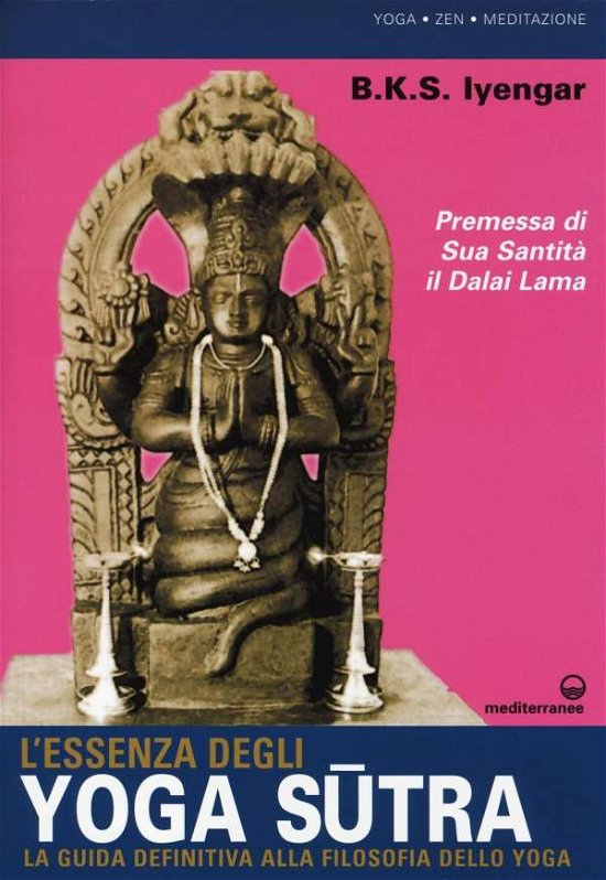 Cover for Iyengar B. K. S. · L' Essenza Degli Yoga Sutra. La Guida Definitiva Alla Filosofia Dello Yoga (Book)