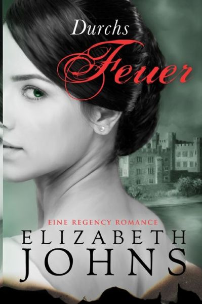 Cover for Elizabeth Johns · Durchs Feuer: Eine Regency Romance (Paperback Book) (2020)