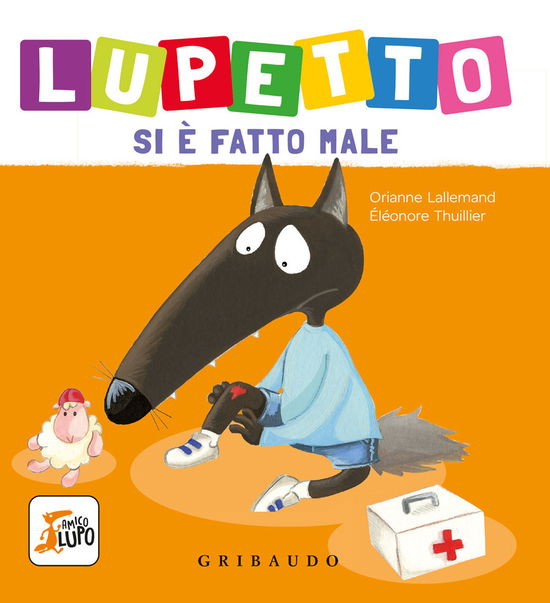 Cover for Orianne Lallemand · Lupetto Si E Fatto Male. Amico Lupo. Ediz. A Colori (Book)