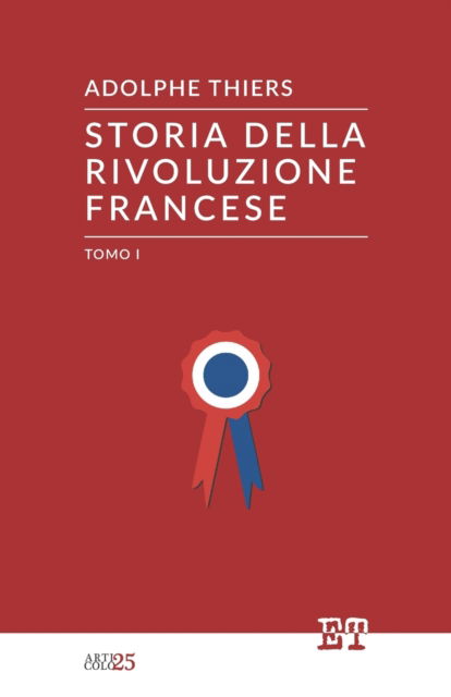 Cover for Adolphe Thiers · Storia della Rivoluzione Francese - Tomo I (Paperback Book) (2018)