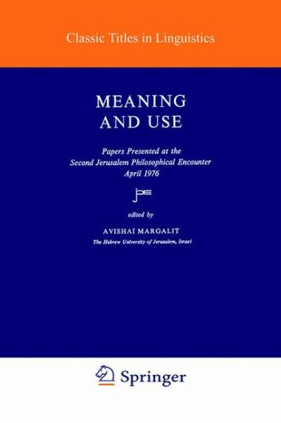 Meaning and Use - Studies in Linguistics and Philosophy - Avishai Margalit - Kirjat - Springer - 9789027708885 - torstai 31. toukokuuta 1979