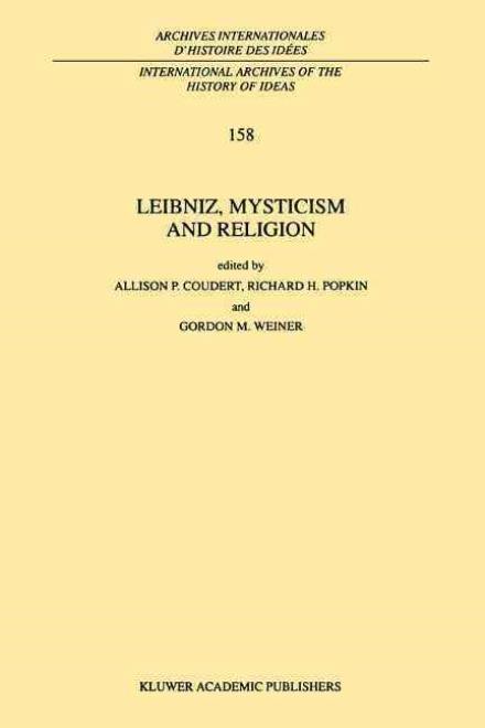 A P Coudert · Leibniz, Mysticism and Religion - International Archives of the History of Ideas / Archives Internationales d'Histoire des Idees (Paperback Book) [Softcover reprint of hardcover 1st ed. 1998 edition] (2010)