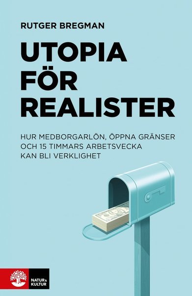 Cover for Rutger Bregman · Utopia för realister : Hur medborgarlön, öppna gränser och 15 timmars arbet (Inbunden Bok) (2018)