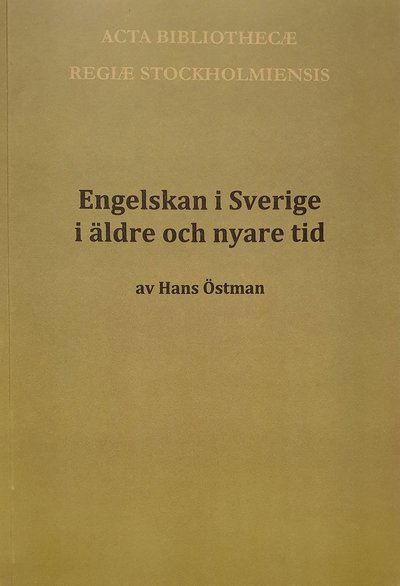 Hans Östman · Acta Bibliothecae regiae Stockholmiensis: Engelskan i Sverige i äldre och nyare tid (Book) (2012)
