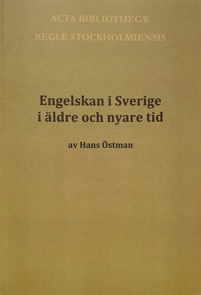 Acta Bibliothecae regiae Stockholmiensis: Engelskan i Sverige i äldre och nyare tid - Hans Östman - Libros - Kungliga biblioteket - 9789170002885 - 1 de junio de 2012