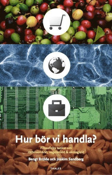 Cover for Joakim Sandberg · Hur bör vi handla? : filosofiska tankar om rättvisemärkt, vegetariskt &amp; ekologiskt (Book) (2012)