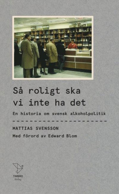 Cover for Mattias Svensson · Så roligt ska vi inte ha det : En historia om svensk alkoholpolitik (Paperback Book) (2021)