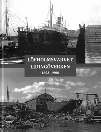 Cover for Ibb Jessen · Löfholmsvarvet Lidingöverken : 1893–1960 (Hardcover Book) (2023)