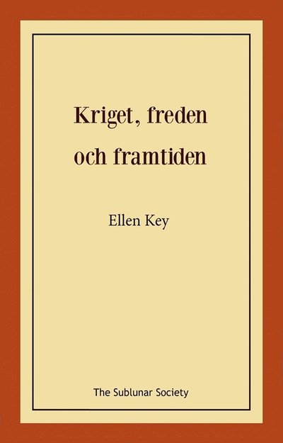 Cover for Ellen Key · Kriget, freden och framtiden (Book) (2022)