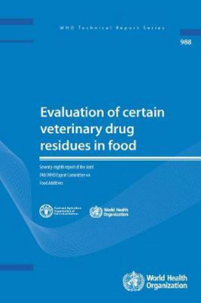 Cover for Joint FAO / WHO Expert Committee on Food Additives · Evaluation of Certain Veterinary Drug Residues in Food: Seventy-eighth Report of the Joint FAO / WHO Expert Committee on Food Additives (Paperback Book) (2015)