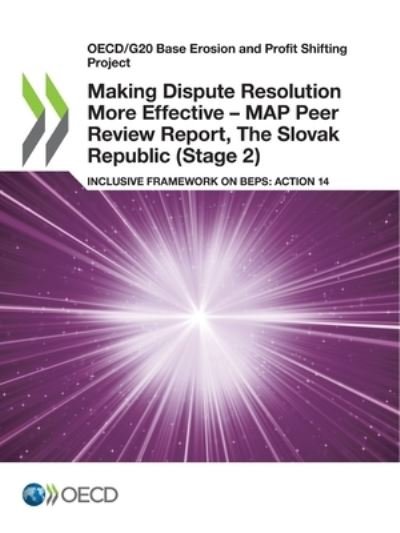 Cover for Oecd · Oecd/G20 Base Erosion and Profit Shifting Project Making Dispute Resolution More Effective - Map Peer Review Report, the Slovak Republic (Stage 2) Inclusive Framework on Beps: Action 14 (Pocketbok) (2021)