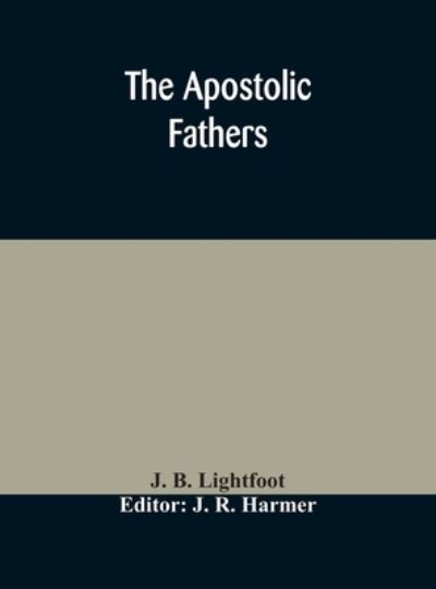 Cover for J B Lightfoot · The Apostolic fathers (Hardcover Book) (2020)