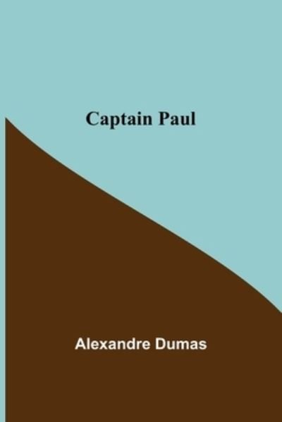 Cover for Alexandre Dumas · Captain Paul (Paperback Book) (2021)