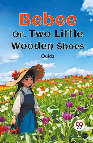 Cover for Ouida · Bebee or, Two Little Wooden Shoes (Taschenbuch) (2023)