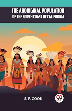 Cover for S. F. Cook · The Aboriginal Population of the North Coast of California (Paperback Book) (2023)