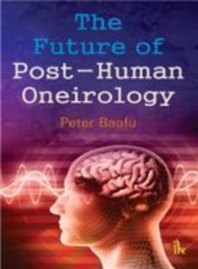 Cover for Baofu, Peter, PhD · The Future of Post-Human Oneirology (Hardcover Book) (2016)