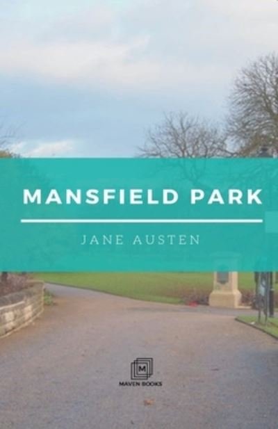 Mansfield Park - Jane Austen - Books - Maven Books - 9789387488885 - July 1, 2021
