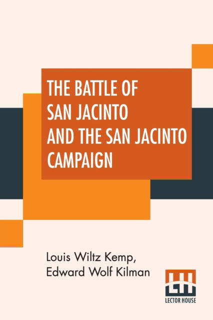 Cover for Louis Wiltz Kemp · The Battle Of San Jacinto And The San Jacinto Campaign (Paperback Book) (2020)