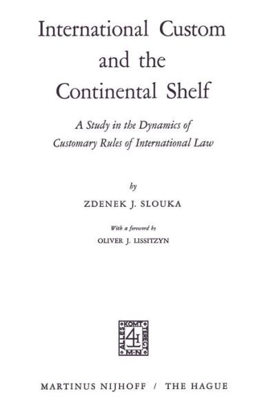 Cover for Zdenek J. Slouka · International Custom and the Continental Shelf: A Study in the Dynamics of Customary Rules of International Law (Paperback Bog) (1968)