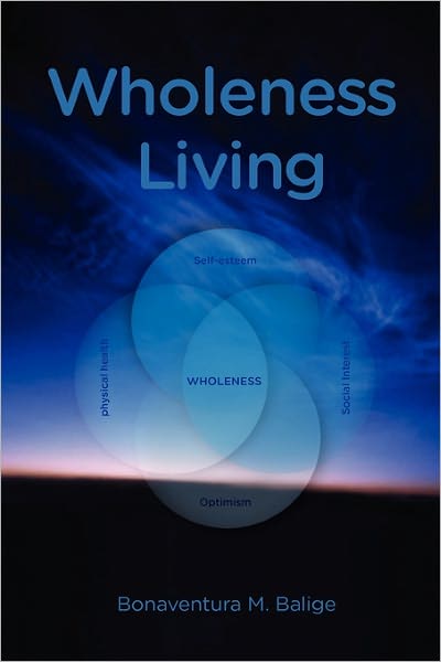 Wholeness Living - Bonaventura M. Balige - Books - Mkuki Na Nyota Publishers - 9789987080885 - October 20, 2010