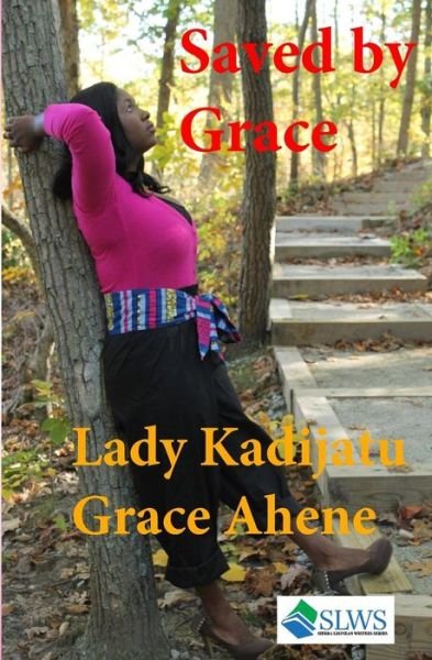 Cover for Lady Kadijatu Grace Ahene · Saved by Grace (Paperback Book) (2017)