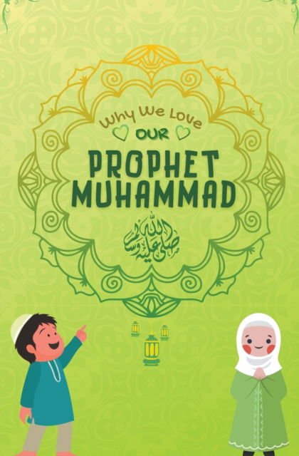 Cover for Kids Islamic Books · Why We Love Our Prophet Muhammad (Paperback Book) (2021)