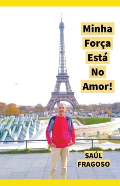 Cover for Saul Fragoso · Minha Forca Esta No Amor! (Pocketbok) (2022)