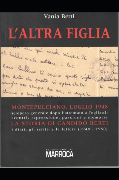 Cover for Vania Berti · L'altra figlia: Montepulciano, Luglio 1948, sciopero generale dopo l'attentato a Togliatti (Paperback Book) (2021)