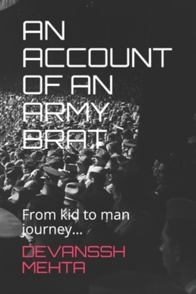 Cover for Sonu Mehta · An Account of an Army Brat: From kid to man journey... (Paperback Book) (2021)