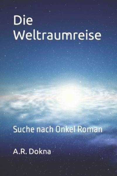 Cover for A R Dokna · Die Weltraumreise: Suche nach Onkel Roman - Der Weltraumwurfel (Pocketbok) (2021)