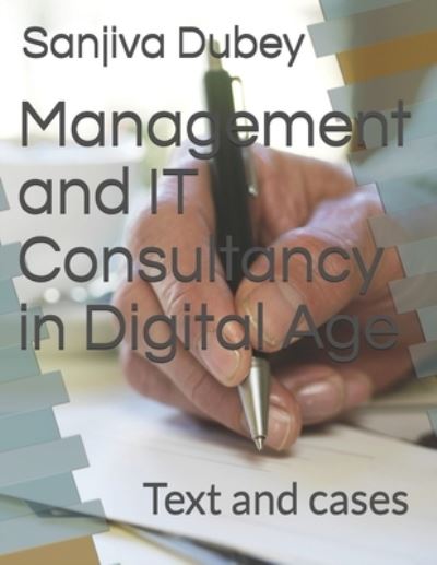 Cover for Sanjiva Shankar Dubey · Management and IT Consultancy in Digital Age: Text and cases (Paperback Book) (2021)