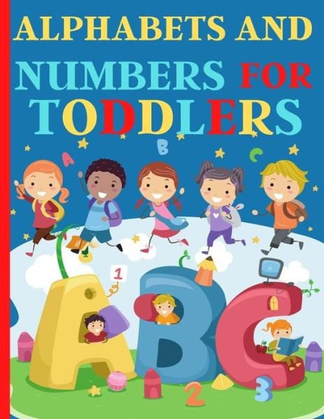 Alphabets And Numbers For Toddlers - Nora Artchan - Bøger - Independently Published - 9798571465885 - 25. november 2020