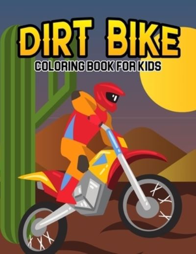 Dirt Bike Coloring Book for Kids - Cheesy Bear - Boeken - Independently Published - 9798594024885 - 12 januari 2021