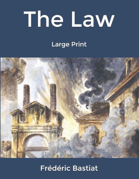 The Law - Frederic Bastiat - Bücher - Independently Published - 9798619442885 - 28. Februar 2020