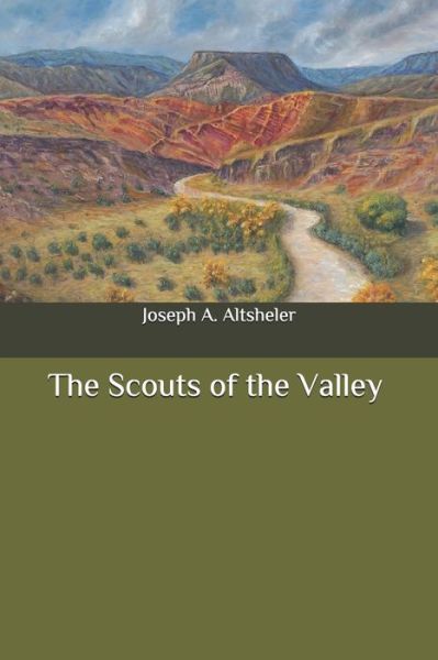 Cover for Joseph Alexander Altsheler · The Scouts of the Valley (Paperback Book) (2020)