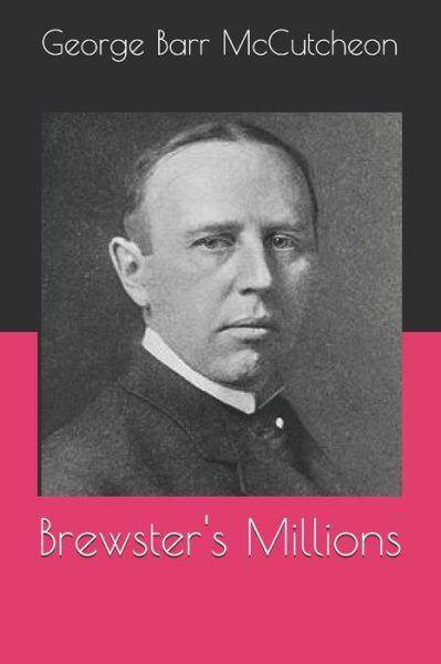 Brewster's Millions - George Barr McCutcheon - Books - Independently Published - 9798680141885 - February 22, 2021