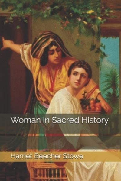 Cover for Professor Harriet Beecher Stowe · Woman in Sacred History (Paperback Book) (2020)