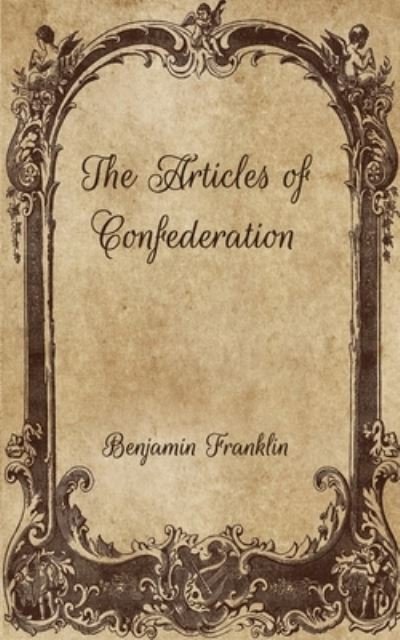 Cover for Benjamin Franklin · The Articles of Confederation (Taschenbuch) (2021)