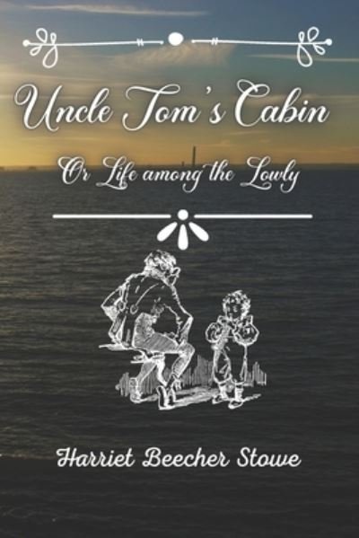 Cover for Harriet Beecher Stowe · Uncle Tom's Cabin: Or Life among the Lowly Volume 1 and Volume 2 (Pocketbok) (2021)
