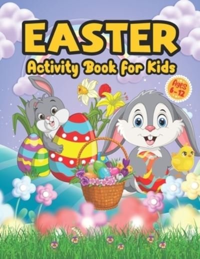 Cover for Atchmrodrig Publication · Easter Activity Book for Kids Ages 6-12: A Fun and Easy Big Activity Book For Toddler - Includes Dot to Dot, Mazes Game, Word Search, Sudoku, and Coloring Page Gift for Boys, Girls &amp; Preschool Children (Pocketbok) (2021)