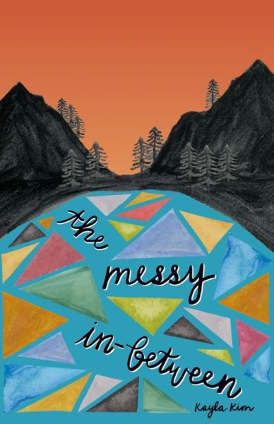 Cover for Kayla Kim · The Messy In-Between (Paperback Book) (2021)