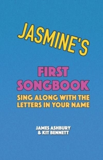 Cover for Kit Bennett · Jasmine's First Songbook: Sing Along with the Letters in Your Name (Pocketbok) (2021)