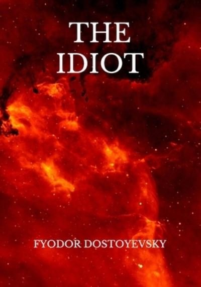 Cover for Fyodor Dostoyevsky · The Idiot (Taschenbuch) (2021)