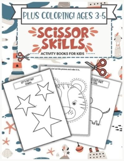 Scissor Skills Activity Book for Kids Ages 3-5 - 7breaths Warrior - Bøger - Independently Published - 9798728847885 - 26. marts 2021