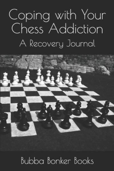 Cover for Bubba Bonker Books · Coping with Your Chess Addiction (Paperback Bog) (2021)